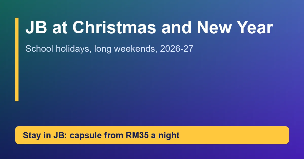 Card reading Johor Bahru at Christmas and New Year 2026-27, school holidays and long weekends, with a RM35 capsule from Pelangi Capsule Hostel